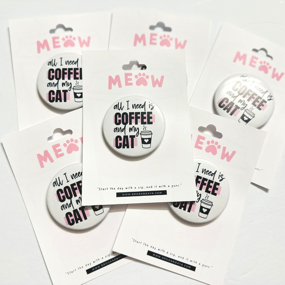 All I need is Coffee and My Cat Pinback Button 2.25"