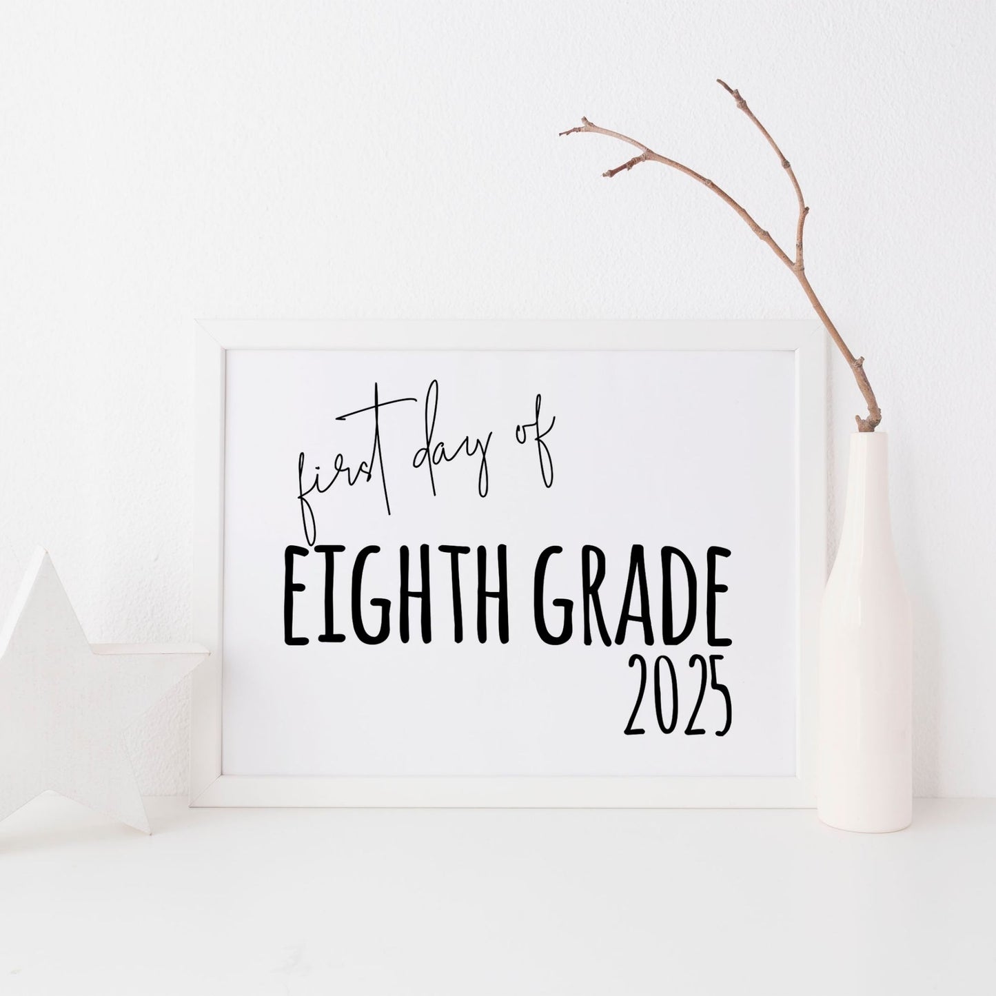 First Day of Eighth Grade 2025 Printable Sign 8x10 and 8.5x11 Formats Minimalist Black and White Digital Download for Back-to-School Photos