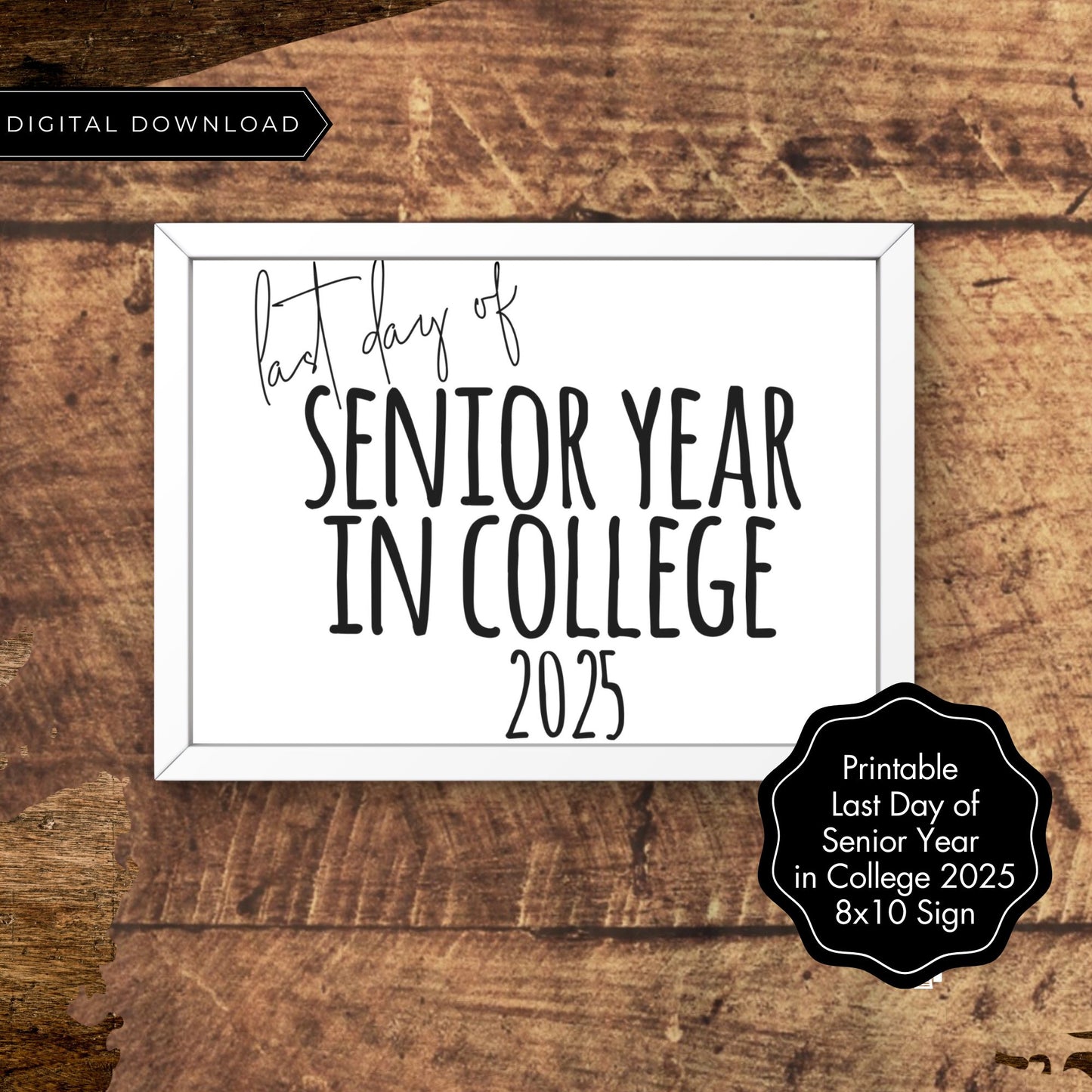 Last Day of Senior Year in College Printable Sign | 4th Year End of School Year Photo Prop | Minimalist 8x10 Black and White Sign | College Graduation Decor