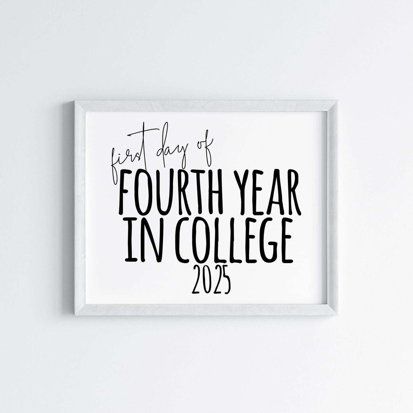 Framed print with 'first day of Fourth Year in College 2025' text on a white background
