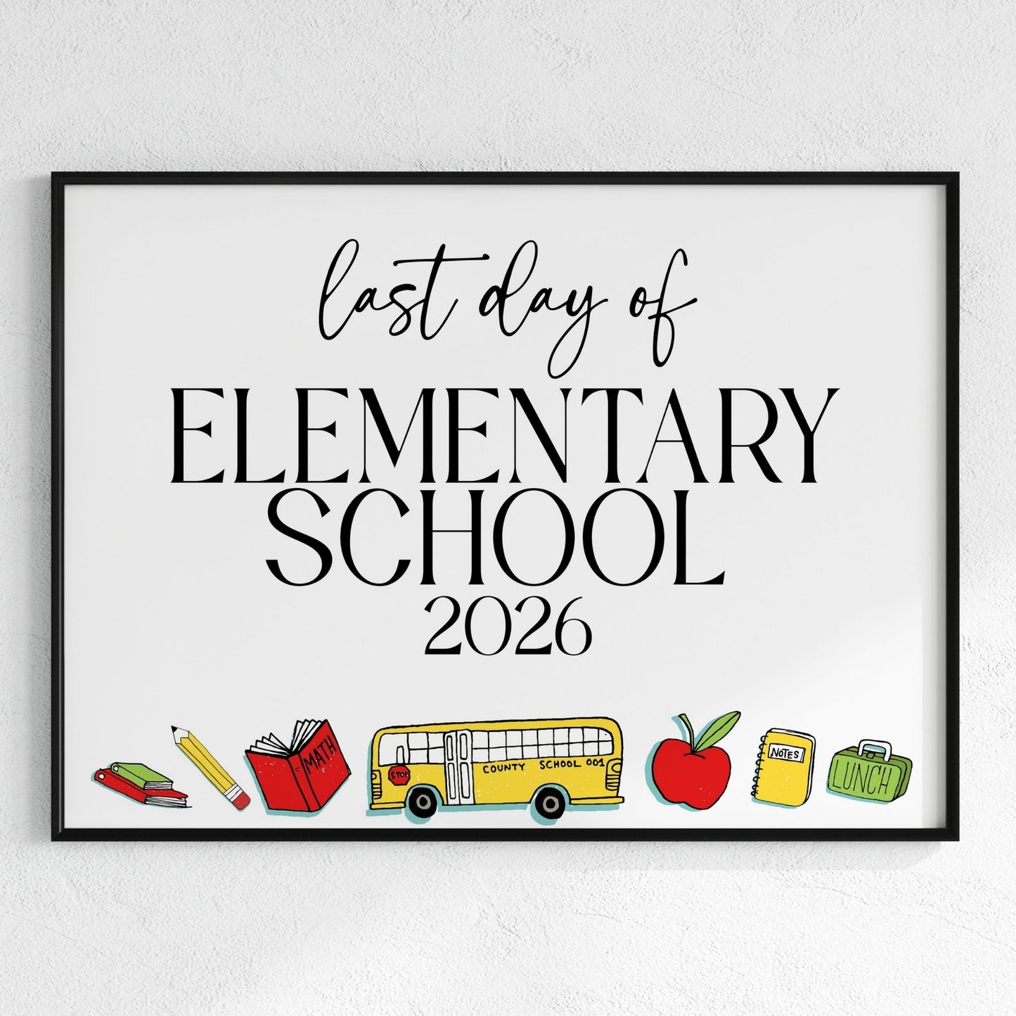 Framed print with 'Last Day of Elementary School 2026' text and school-related icons on a white background