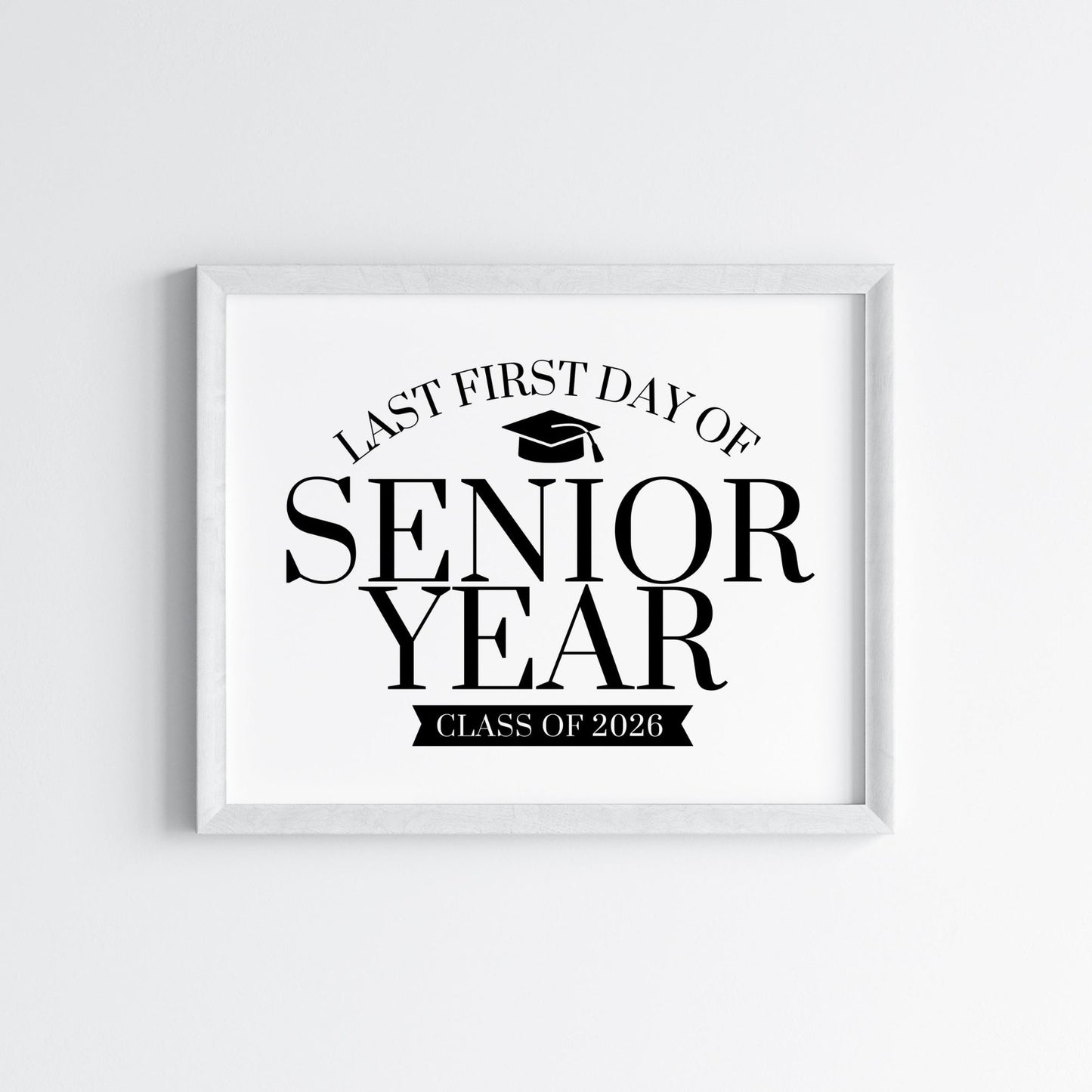 Framed poster with 'Last First Day of Senior Year Class of 2026' text on a white background