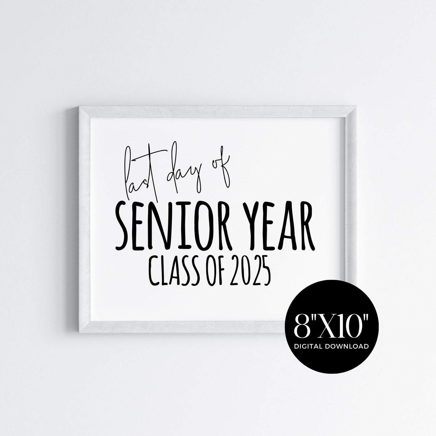 Last Day of Senior Year Class of 2025 Printable 8x10 Sign, Last Day of Senior, Printable High School Sign, Last Day of School Sign