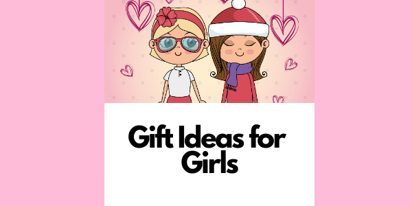 Gift Ideas for Girls