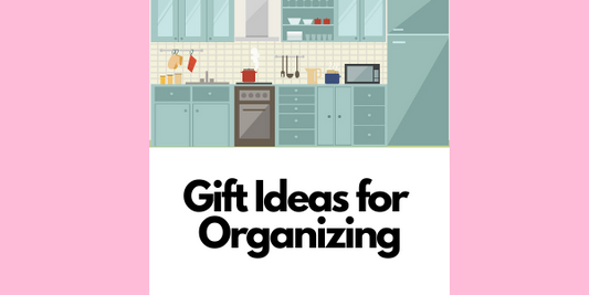 Gift Ideas for Organizing