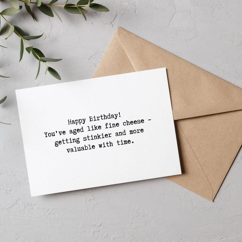 Funny Birthday Greeting Card - You've Aged Like Fine Cheese