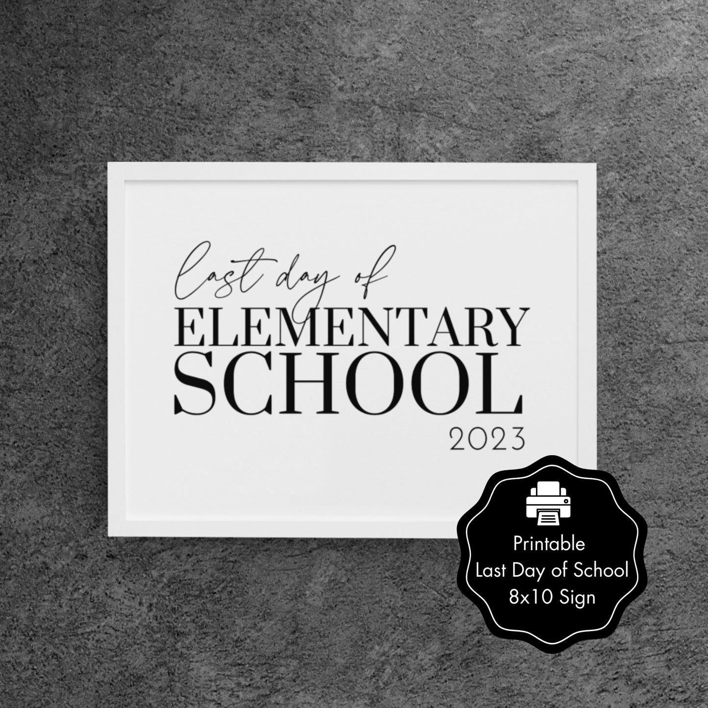 Last Day of Elementary Sign 2023 - 8x10 - Printable