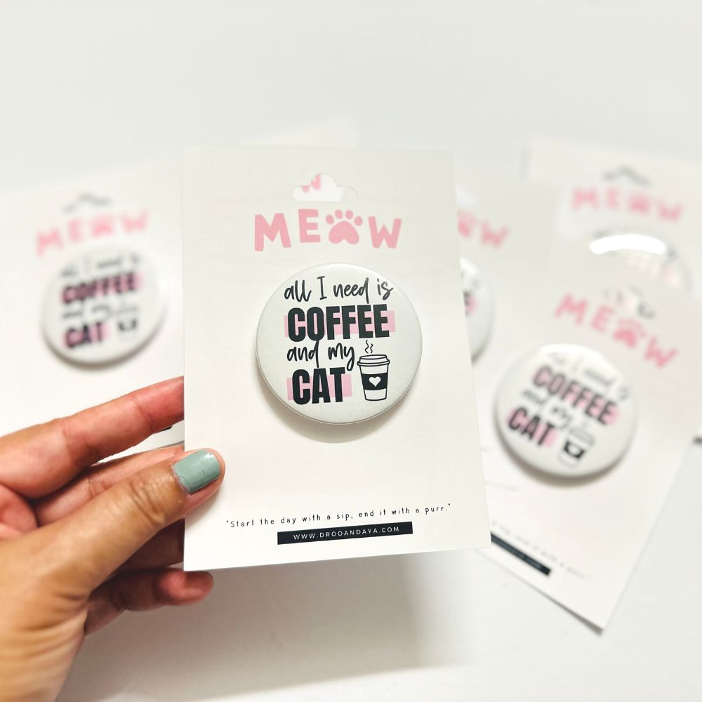 All I need is Coffee and My Cat Pinback Button 2.25"