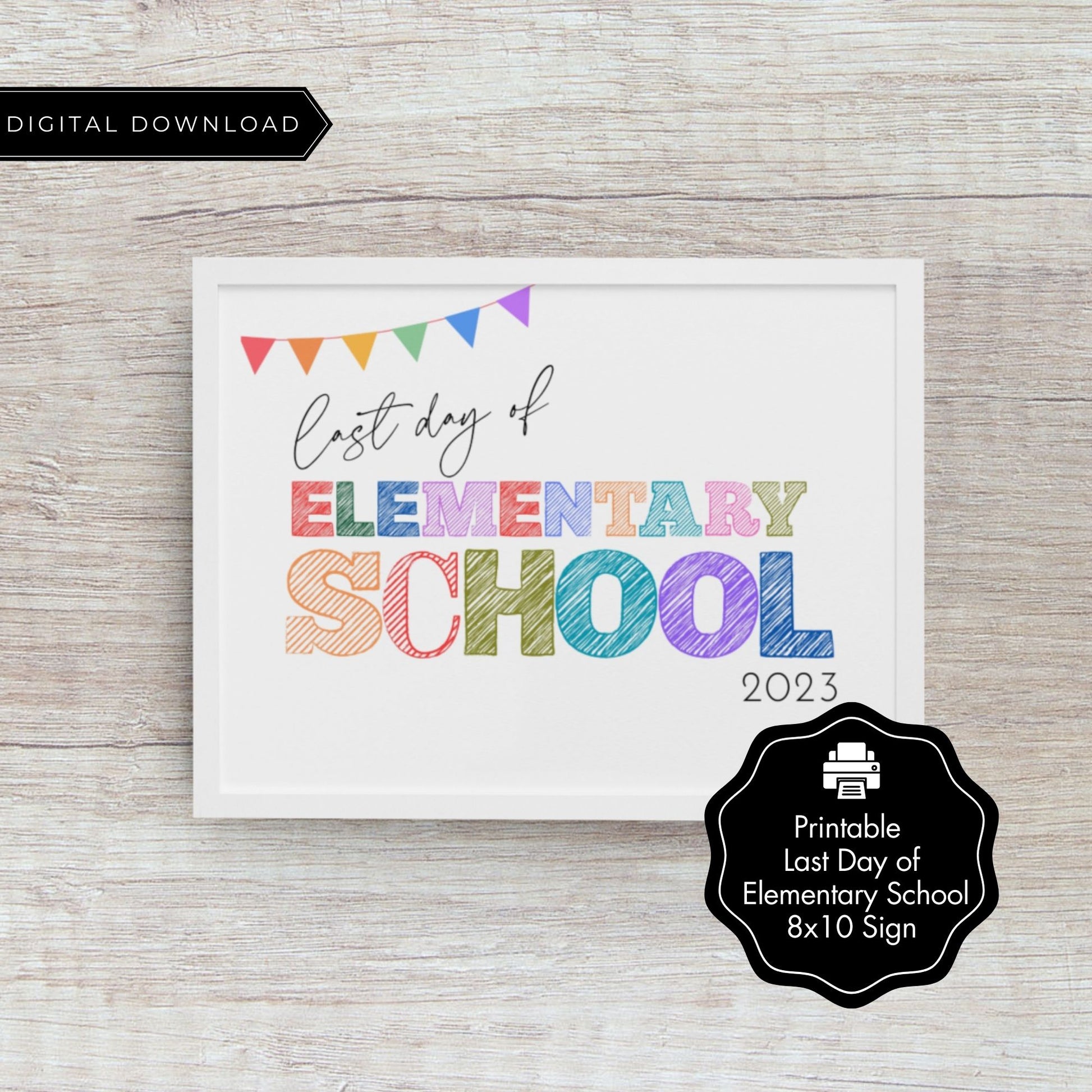 Last Day of Elementary Sign 2023 - 8x10 Landscape - Printable