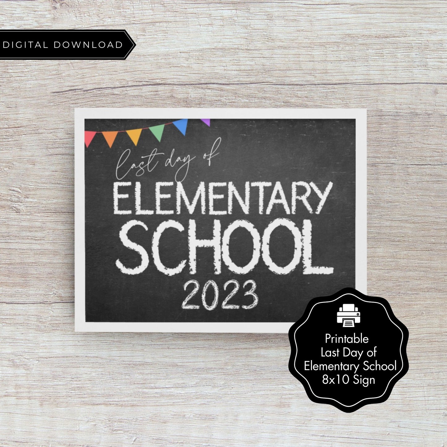Last Day of Elementary Sign 2023 - 8x10 Landscape - Printable