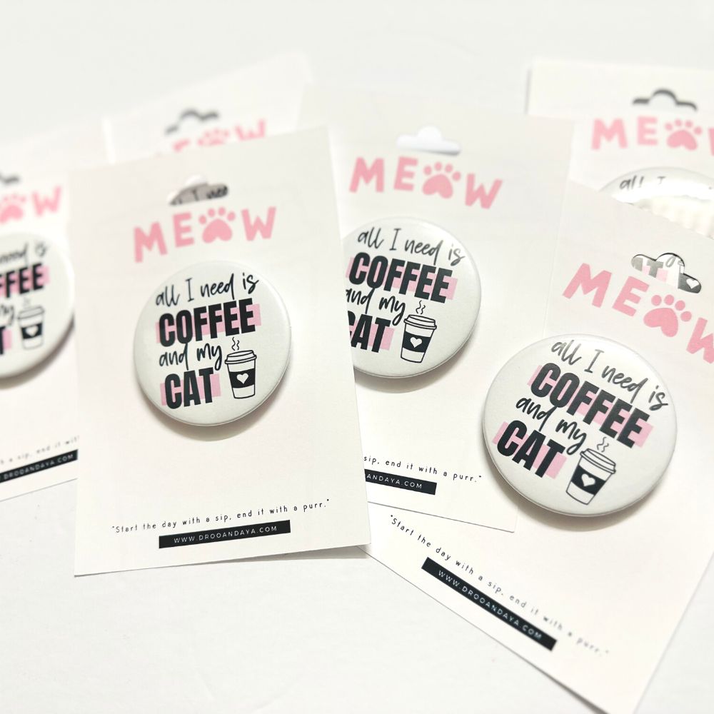 All I need is Coffee and My Cat Pinback Button 2.25"