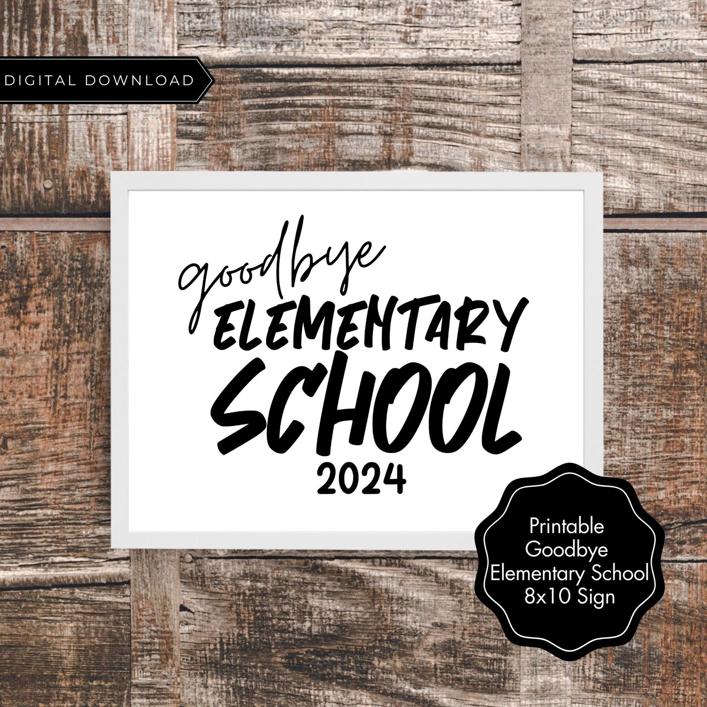 Goodbye Elementary School 2024 Sign Printable 8x10