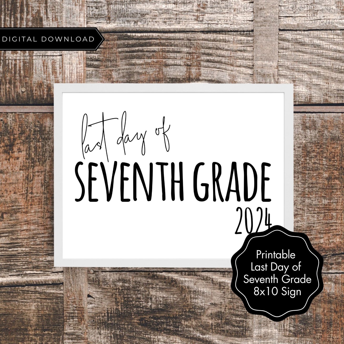 Last Day of Seventh Grade 2024 Sign - Printable