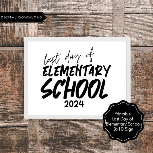 Last Day of Elementary Sign 2024 - 8x10 - Printable