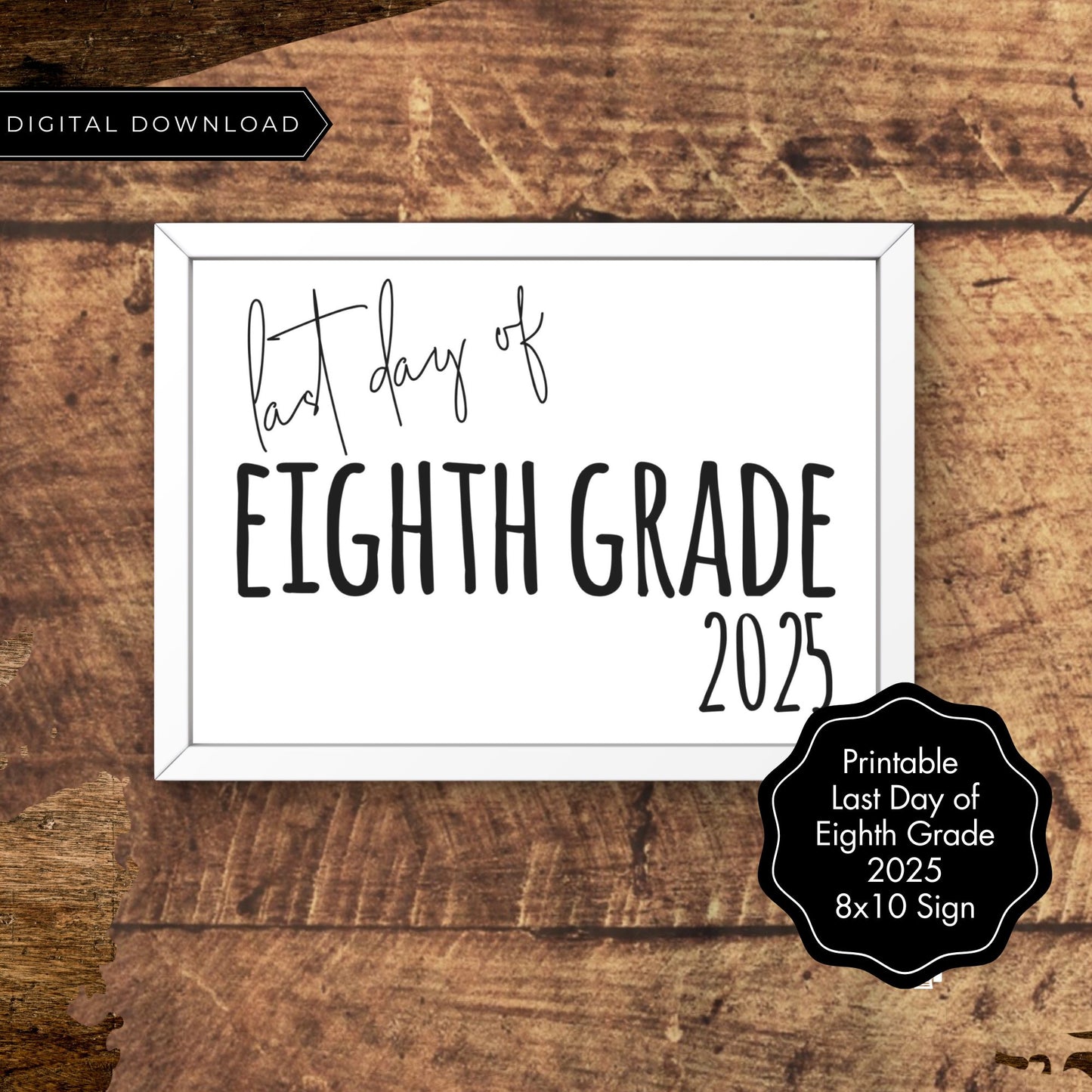 Last Day of Eighth Grade 2025 Printable Sign | 8th Grade End of School Year Photo Prop | Minimalist 8x10 Black and White Sign | Classroom Decor