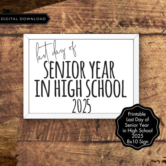 Last Day of Senior Year 2025 Printable Sign | 12th Grade End of School Year Photo Prop | Minimalist 8x10 Black and White Sign | High School Graduation Decor