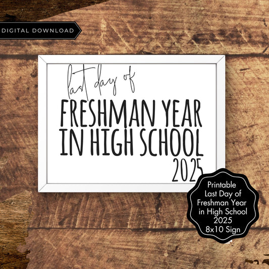 Last Day of Freshman Year 2025 Printable Sign | 9th Grade End of School Year Photo Prop | Minimalist 8x10 Black and White Sign | High School Decor