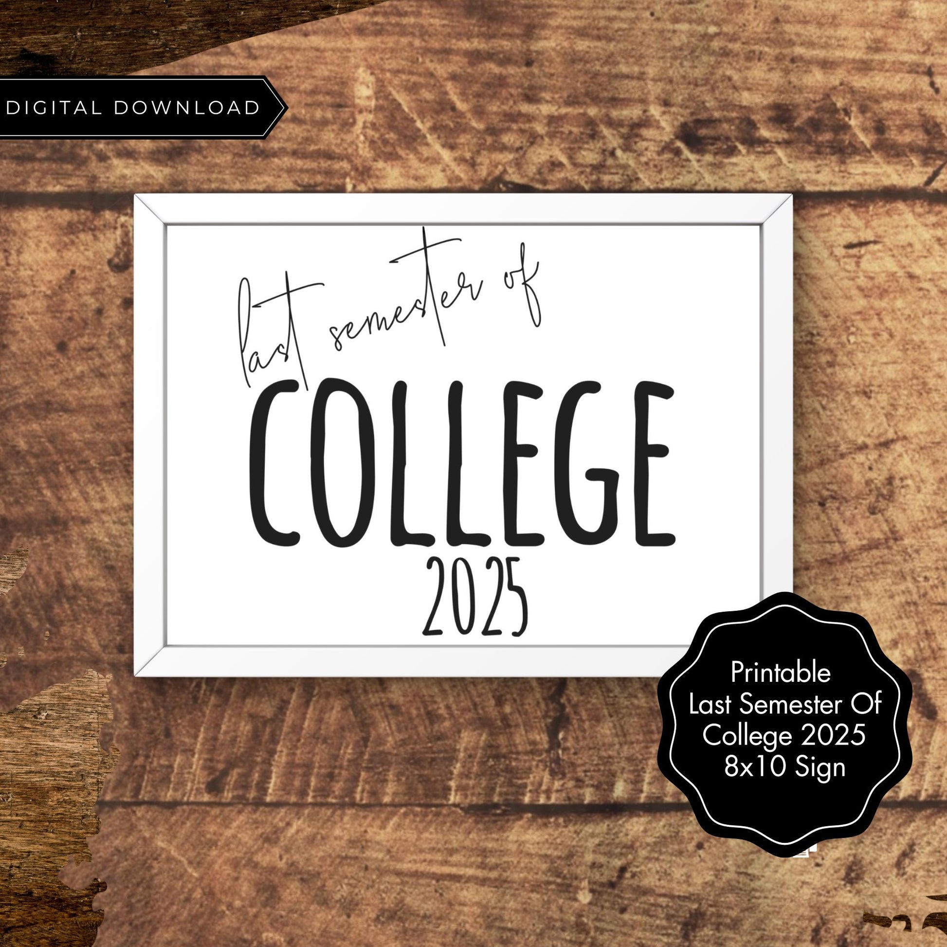 Last Semester of College 2025 Printable Sign | Graduation Countdown Photo Prop | Minimalist 8x10 Black and White Sign | College Milestone Decor