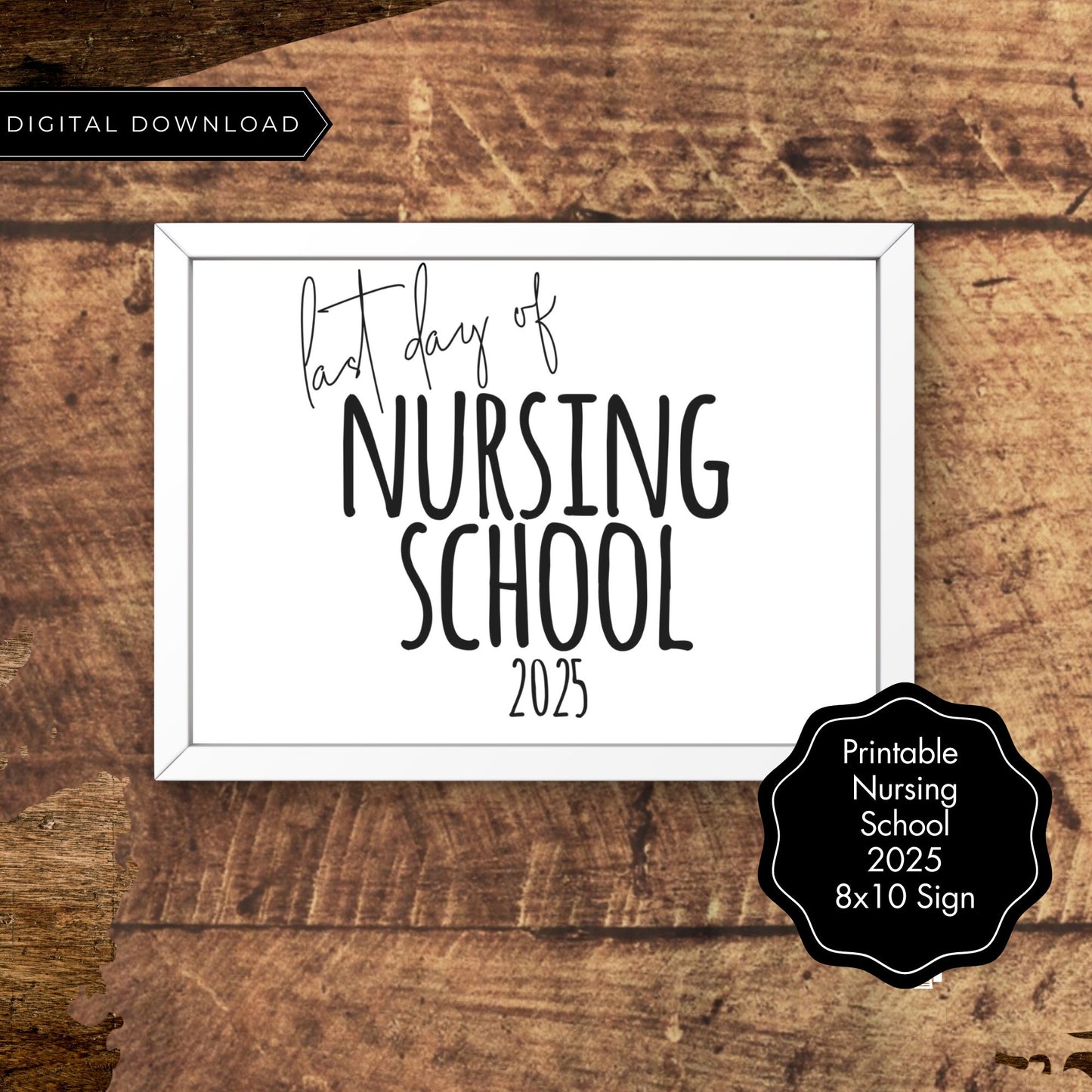 Last Day of Nursing School 2025 Printable Sign 8x10