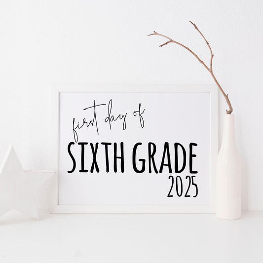 First Day of Sixth Grade 2025 Printable Sign 8x10 Minimalist Black and White Back-to-School Digital Download