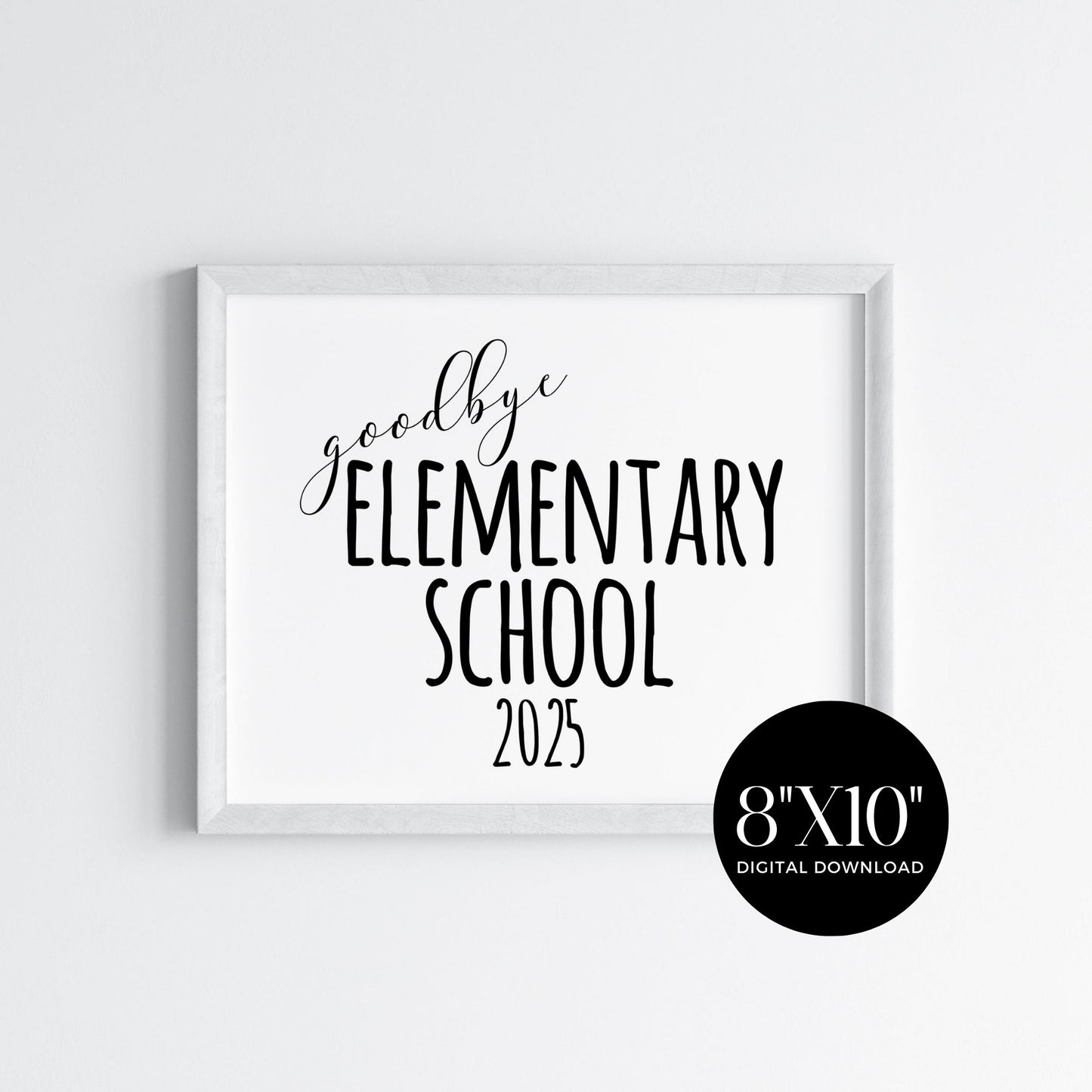Goodbye Elementary School 2025 Sign Last Day, Graduation from Elementary School Sign, End of Year Sign for Elementary School, Elementary