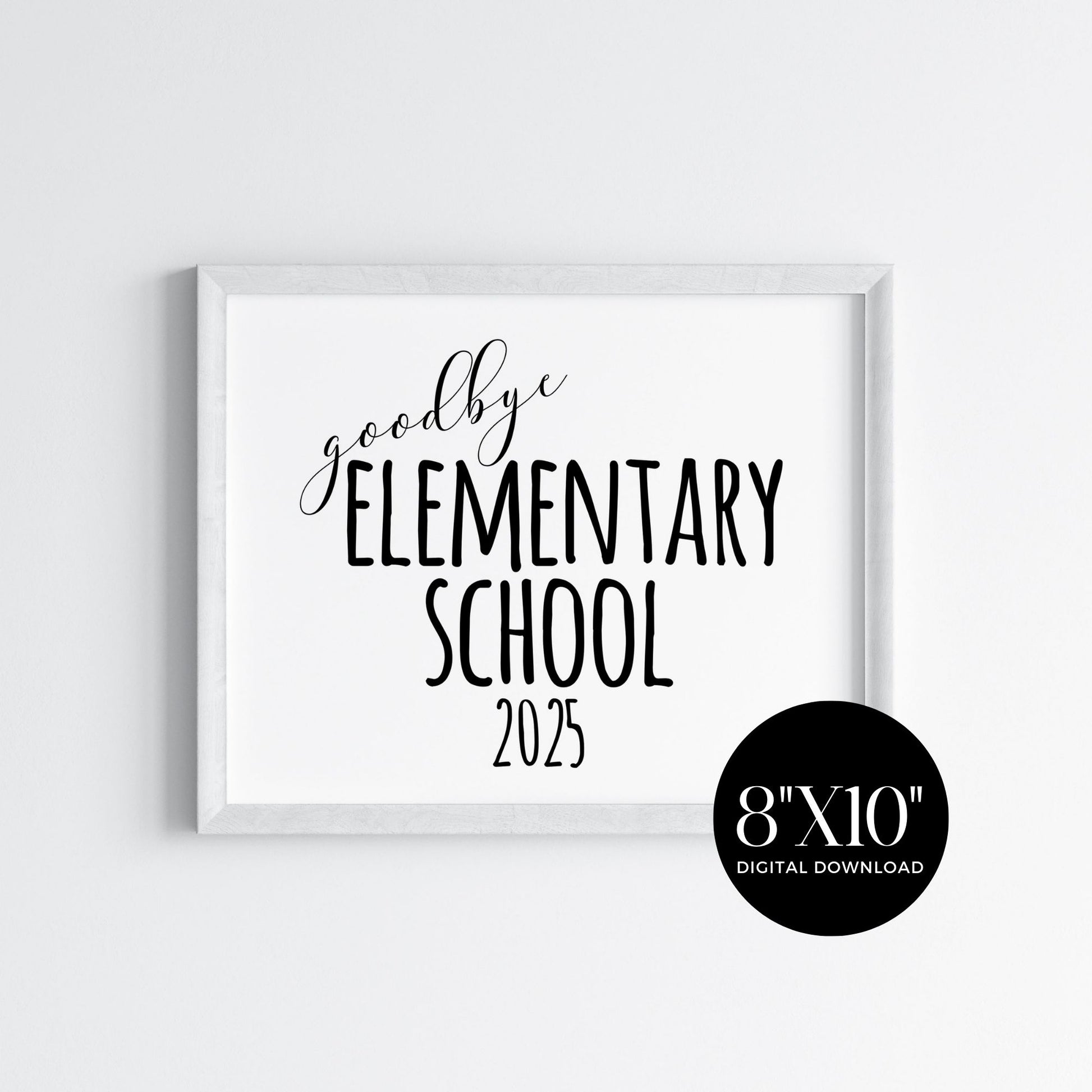 Goodbye Elementary School 2025 Sign Last Day, Graduation from Elementary School Sign, End of Year Sign for Elementary School, Elementary