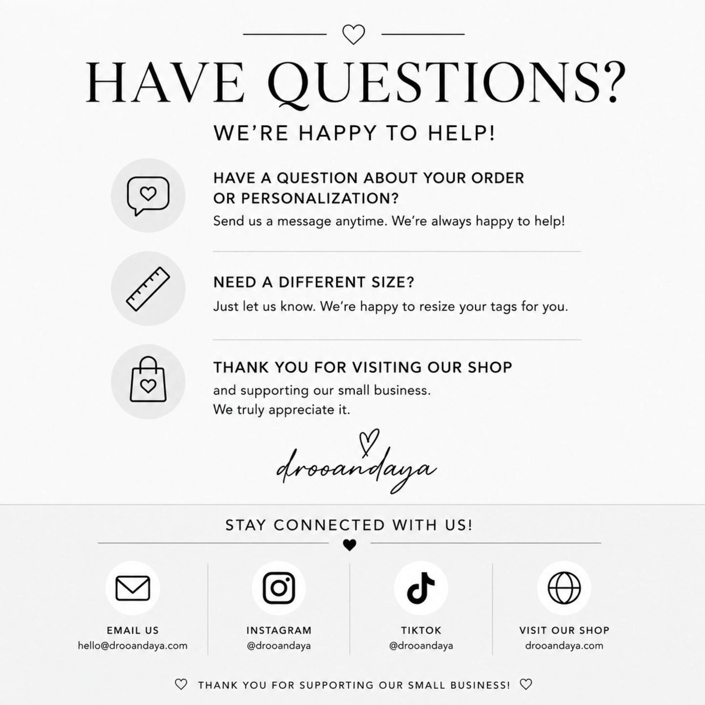 A digital graphic with a light gray background featuring black text and icons for customer inquiries. The text reads 'HAVE QUESTIONS?' followed by helpful information about ordering, sizing, and thank you message, with the brand name 'droandaya' in script.