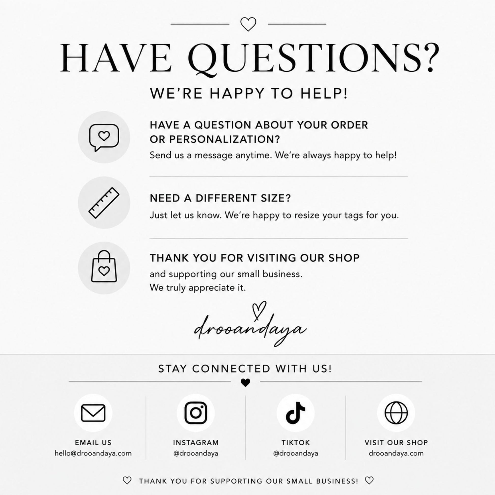 A digital graphic with a light gray background featuring black text and icons for customer inquiries. The text reads 'HAVE QUESTIONS?' followed by helpful information about ordering, sizing, and thank you message, with the brand name 'droandaya' in script.