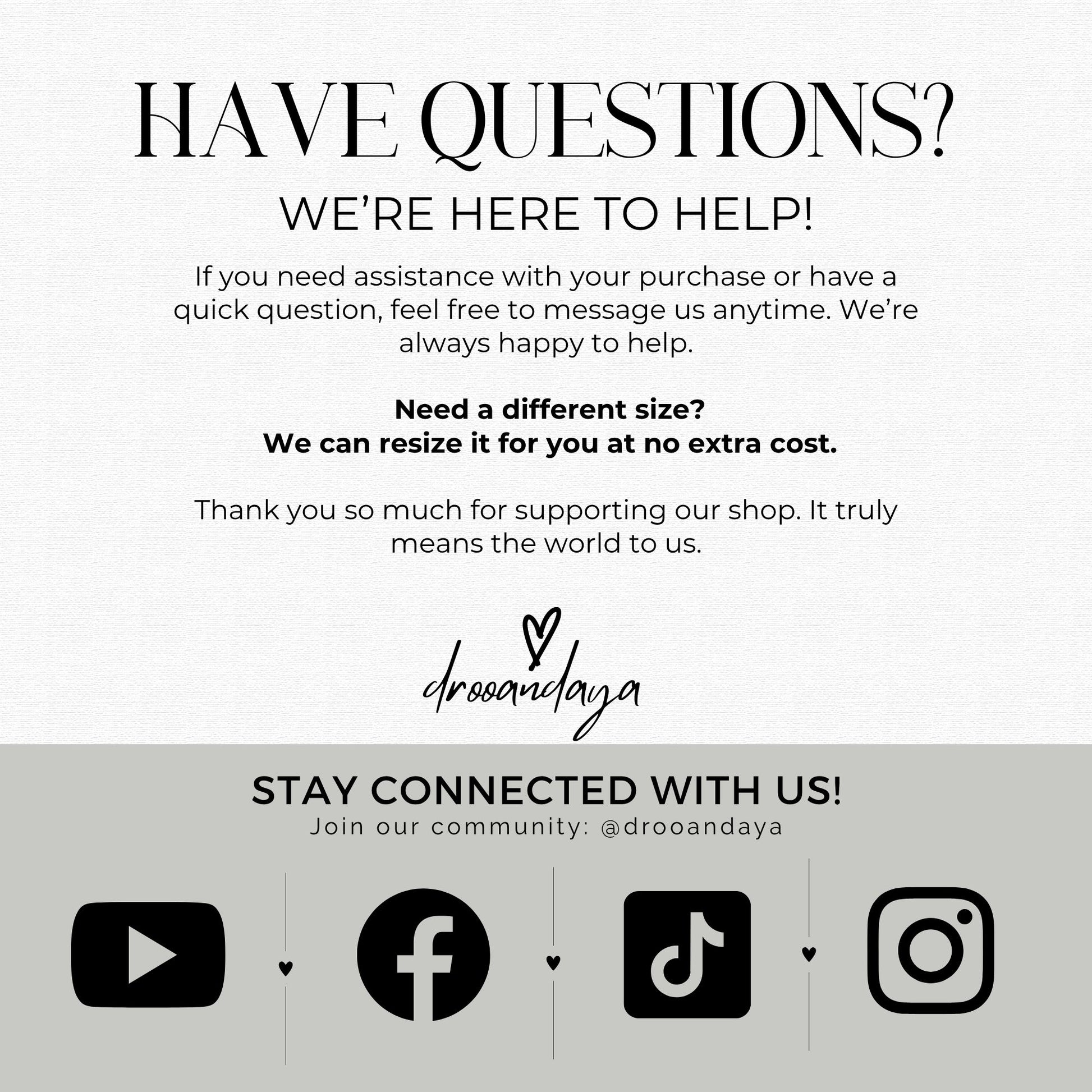 Customer support and social media information card for Droo and Aya featuring resize assistance, thank you message, and YouTube, Facebook, TikTok, and Instagram icons.