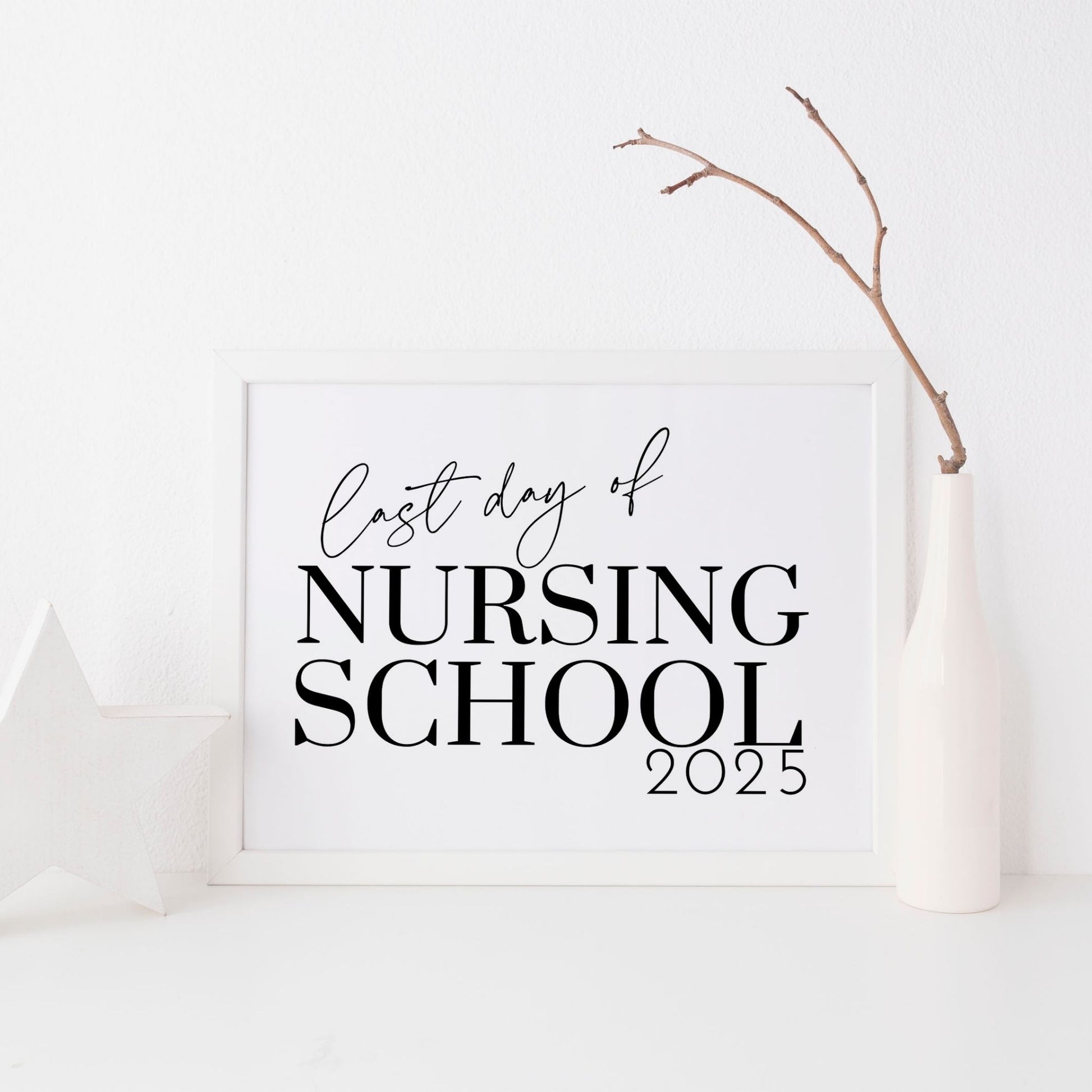 Elegant Last Day of Nursing School 2025 Printable Sign 8x10 Black and White Minimalist Design for Students, Graduates, and Teachers