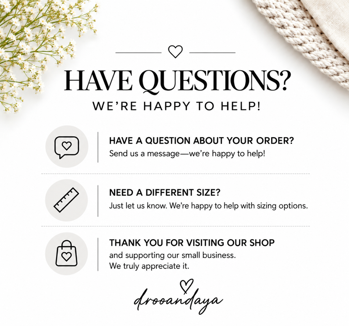 A digital graphic with a white background featuring text that reads 'HAVE QUESTIONS? WE'RE HAPPY TO HELP!' with three informational bullet points and the brand name 'drooandaya' at the bottom. The design includes decorative floral elements in the top-left corner and a textured cream knit fabric in the top-right corner.