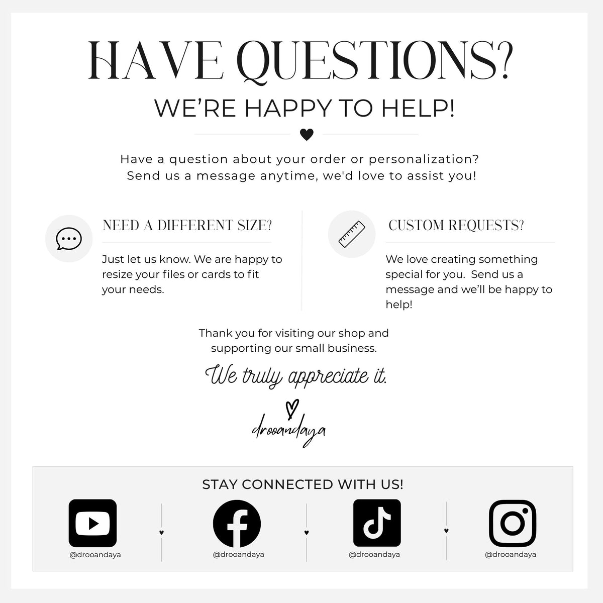 A digital graphic with a white background featuring black text that reads 'HAVE QUESTIONS? WE'RE HAPPY TO HELP!' followed by customer service prompts and social media handles for @drombaya under the heading 'STAY CONNECTED WITH US!'.