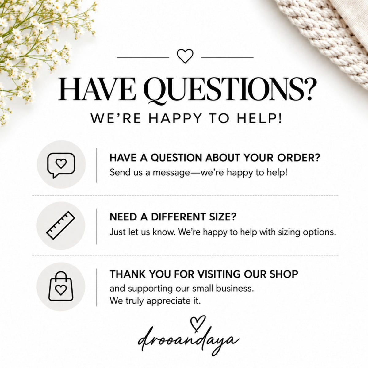 A promotional graphic with the headline 'HAVE QUESTIONS? WE'RE HAPPY TO HELP!' on a white background, with three listed ways to reach the brand: a message for order questions, sizing assistance, and thanks for visiting. Decorative flowers appear in the top left, a knit fabric is in the top right, and the brand name 'drooandaya' appears at the bottom.