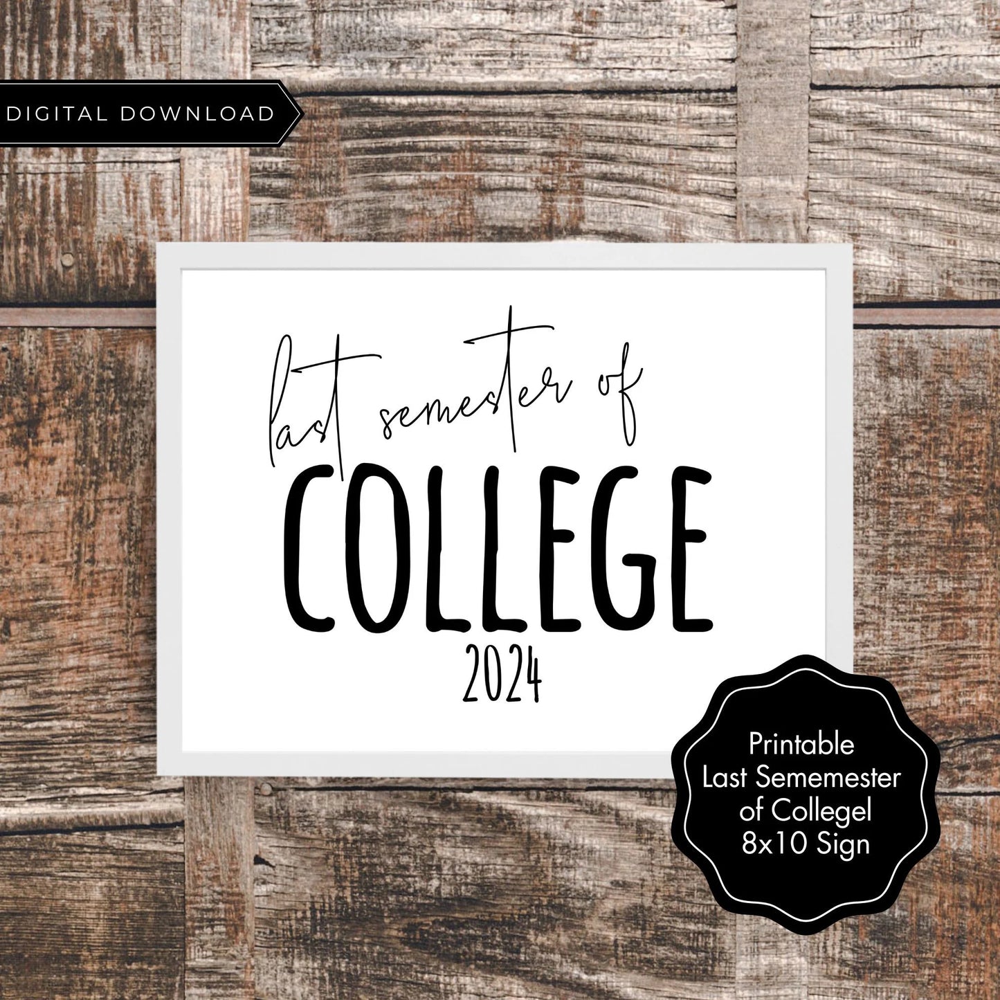 Last Semester of College 2024 Printable Sign | Graduation Countdown Photo Prop | Minimalist 8x10 Black and White Sign | College Milestone Decor