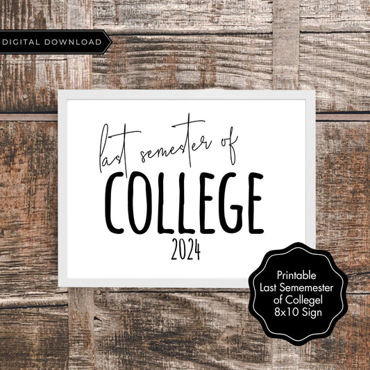 Last Semester of College 2024 Printable Sign | Graduation Countdown Photo Prop | Minimalist 8x10 Black and White Sign | College Milestone Decor