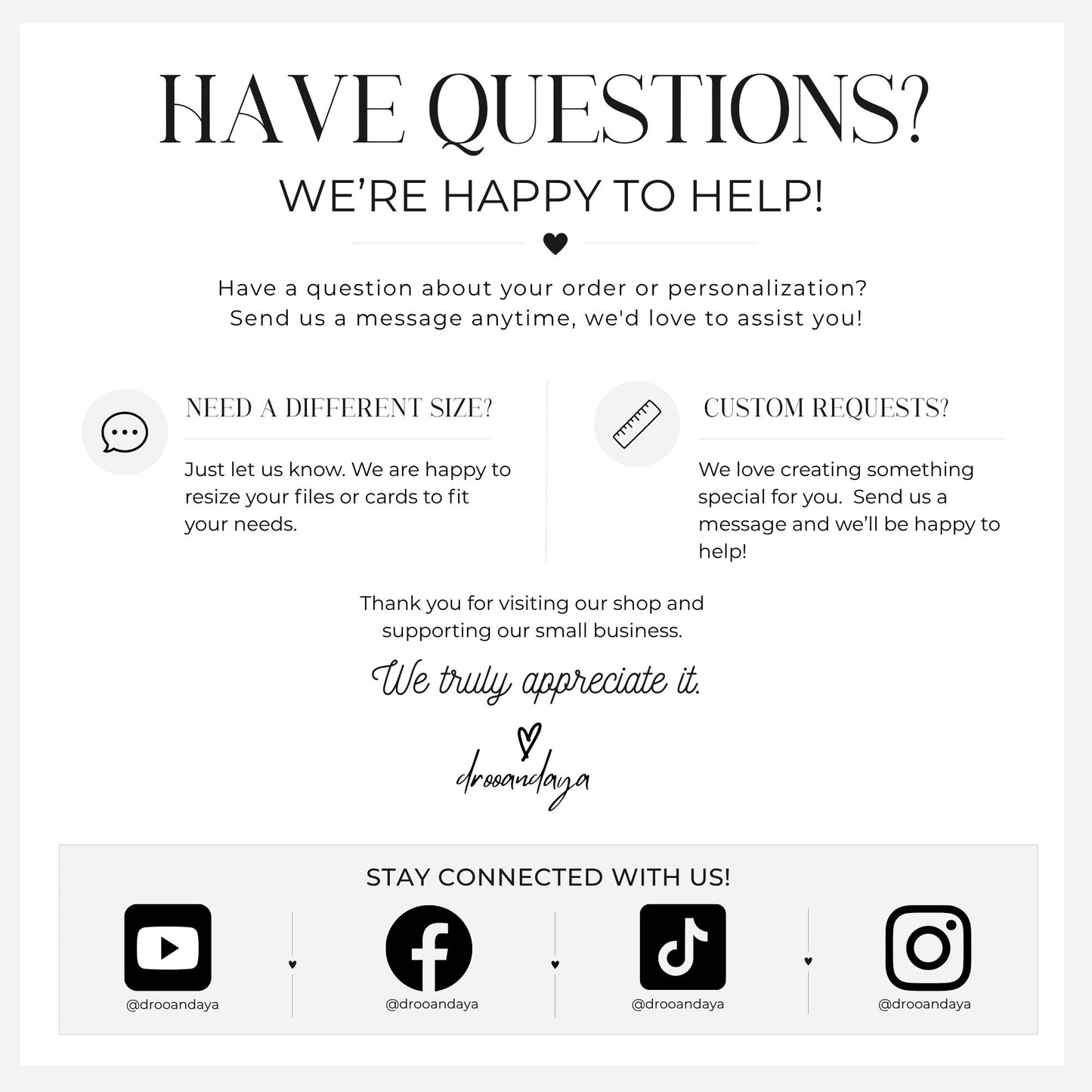 A digital graphic with a white background featuring black text that reads 'HAVE QUESTIONS? WE'RE HAPPY TO HELP!' followed by customer service prompts and social media handles for @drombaya under the heading 'STAY CONNECTED WITH US!'.